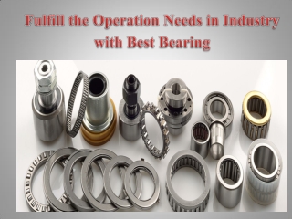 Fulfill the Operation Needs in Industry with Best Bearing