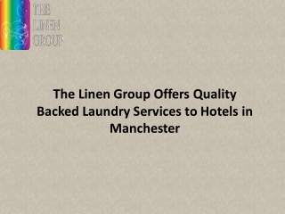 The Linen Group Offers Quality Backed Laundry Services to Hotels in Manchester