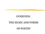 OVERVIEW: THE MUSIC AND FORMS OF POETRY