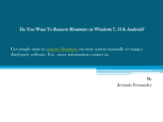 Do You Want To Remove Bloatware on Windows 7, 10 & Android?