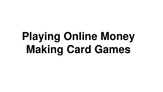 Playing Online Money Making Card Games.