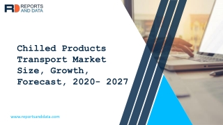 Chilled Products Transport Market 2020 : Global Industry Growth Scenario, Demand And Forecast 2027