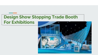 Design Show Stopping Trade Booth For Exhibitions