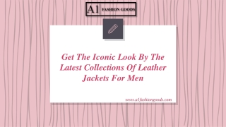 Get The Iconic Look By The Latest Collections Of Leather Jackets For Men
