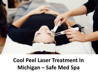Cool Peel Laser Treatment In Michigan – Safe Med Spa