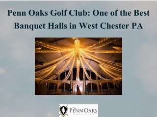 Penn Oaks Golf Club: One of the Best Banquet Halls in West Chester PA