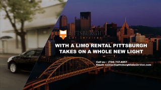 With a Limo Rental Pittsburgh Takes on a Whole New Light