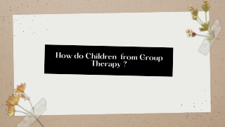 How do Children Benefit from Group Therapy ?