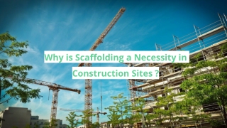 Why is Scaffolding a Necessity in Construction Sites ?