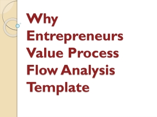 Why Entrepreneurs Value Process Flow Analysis Template
