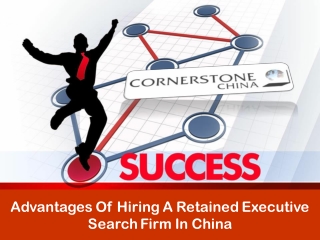 Advantages Of Hiring A Retained Executive Search Firm In China
