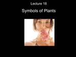 Lecture 18 Symbols of Plants