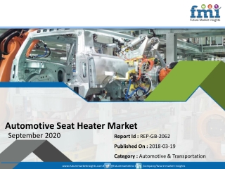 Sales of Automotive Seat Heater to Decelerate in 2020 as COVID-19 Pandemic Takes its Toll on Global Market