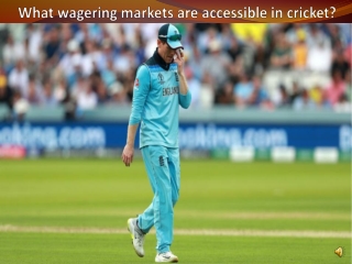 What wagering markets are accessible in cricket?