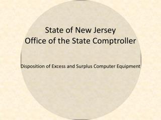 State of New Jersey Office of the State Comptroller Disposition of Excess and Surplus Computer Equipment