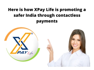 Here is How XPay Life is Promoting a Safer India Through Contactless Payments