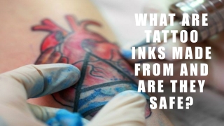 What Are Tattoo Inks Made From And Are They Safe?