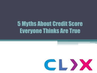 5 Myths About Credit SCORE Everyone Thinks Are True