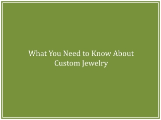 What You Need to Know About Custom Jewelry