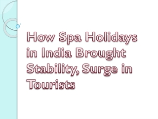 How Spa Holidays in India Brought Stability, Surge in Tourists