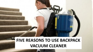 Five Reasons To Use Backpack Vacuum Cleaner
