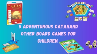 5 Adventurous Catan and other Board games for children