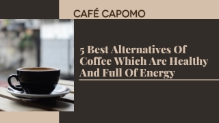 5 Best Alternatives Of Coffee Which Are Healthy And Full Of Energy