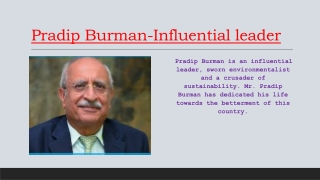 Pradip Burman-Influential leader