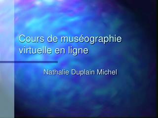 Cours de muséographie virtuelle en ligne