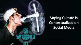 Vaping Culture is Contextualized on Social Media