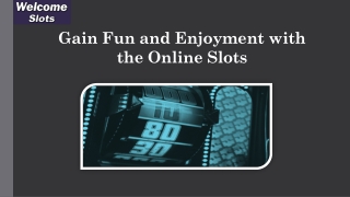 Gain Fun and Enjoyment with the Online Slots
