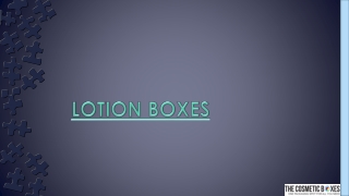 LOTION BOXES