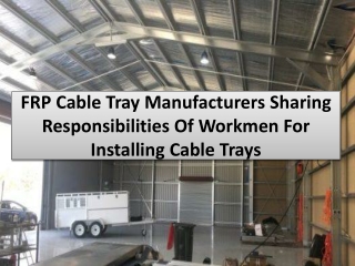 What is FRP cable tray responsibility for a workman?