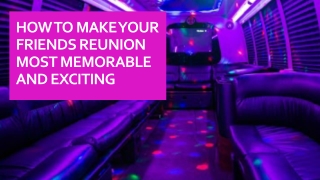 How to make your friends reunion most memorable and exciting