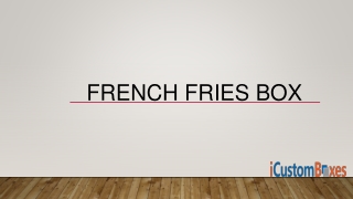 Get The 40% Discount on French fries Boxes at icustomboxes