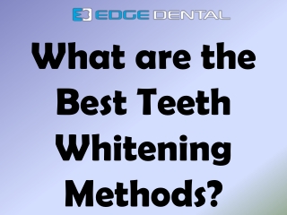 What are the Best Teeth Whitening Methods?