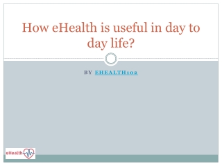 How ehealth is useful in day to day?