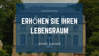 Machen Sie Ihr Haus zu einem Zuhause |  Ronny Wagner