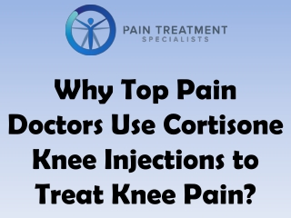 Why Top Pain Doctors Use Cortisone Knee Injections to Treat Knee Pain?