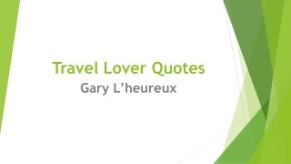 Gary L’heureux - Travel Lover Quotes