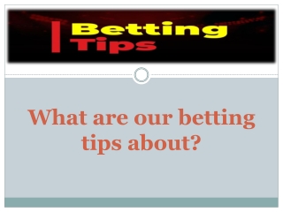 What are our betting tips about?