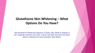 Glutathione Skin Whitening – What Options Do You Have?