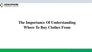 The Importance Of Understanding Where To Buy Clothes From