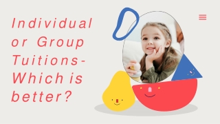 "Individual or Group Tuitions- Which is better? "