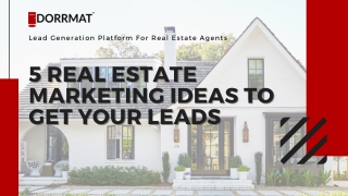 5 Real Estate Marketing Ideas To Get Your Leads