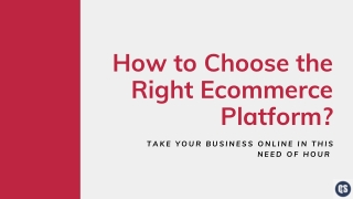 Factors to Choose a Right eCommerce Platform to Build an Online Store - Quick eSelling