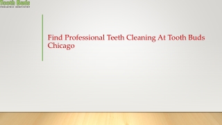 Find Professional Teeth Cleaning At Tooth Buds Chicago
