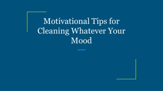 Motivational Tips for Cleaning Whatever Your Mood