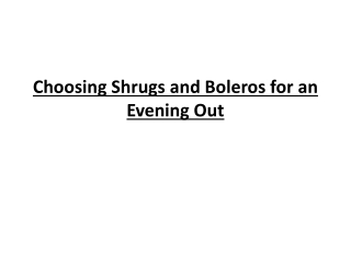 Choosing Shrugs and Boleros for an Evening Out
