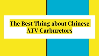 The Best Thing about Chinese ATV Carburetors